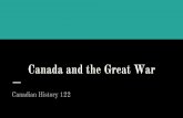 Canada and the Great War - Mme Cameron's Classes