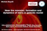 Near the monster: formation and dynamics of stars in ...