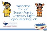Welcome to our Super Family Literacy Night Topic: Reading Fair