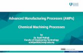 Advanced Manufacturing Processes (AMPs) Chemical Machining ...