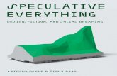 Speculative Everything : Design, Fiction, and Social Dreaming
