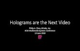 Holograms are the Next Video - ACM Multimedia Systems ...