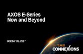 AXOS E-Series Now and Beyond