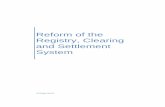 Reform of the Registry, Clearing and Settlement System