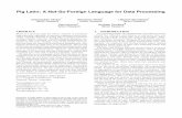 Pig Latin: A Not-So-Foreign Langua g e for Data Pr ocessing