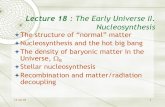 Lecture 18 : The Early Universe II. Nucleosynthesis