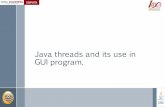 Java threadsand its use in GUI program.