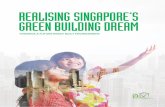 REALISING SINGAPORE’S GREEN BUILDING DREAM