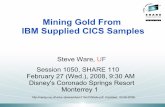 Mining Gold From IBM Supplied CICS Samples - University of Florida