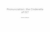 Pronunciation: The Cinderella of ELT