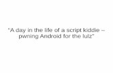 “A day in the life of a script kiddie – pwning Android for ...