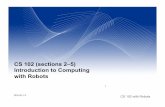 CS 102 (sections 2–5) Introduction to Computing with Robots