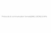 Protocols & communication formats[XML/JSON] & APIs
