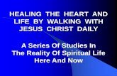 HEALING THE HEART AND LIFE BY WALKING WITH JESUS …