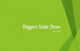 Diggers Slide Show