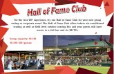 For the true VIP experience, try our Hall of Fame Club for ...