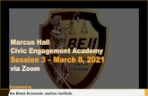 Marcus Hall Civic Engagement Academy Session 3 – March 8, 2021