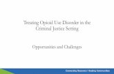 Treating Opioid Use Disorder in the Criminal Justice ...
