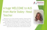 A huge WELCOME to MJS from Marie Staley- Head Teacher