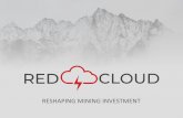 RESHAPING MINING INVESTMENT - Red Cloud
