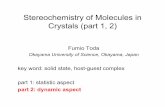 Stereochemistry of Molecules in Crystals (part 1, 2)