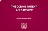 THE CODING PATIENT: ACLS REVIEW