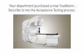 Your department purchased a new TrueBeam. Describe to me ...