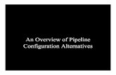 An Overview of Pipeline Configuration Alternatives