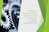 Workforce, Working Together: Regulations and Partnerships