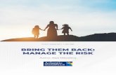 BRING THEM BACK: MANAGE THE RISK