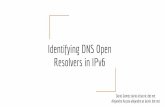 Resolvers in IPv6 Identifying DNS Open - NANOG