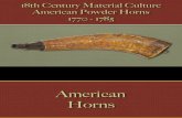 Arms & Accoutrements - Powder Horns American 1770 - 1785