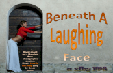 Beneath a laughing face