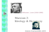 Marxism 2: Ideology & Hegemony Antonio Gramsci(1891-1937) Althusser, Louis (1918-1990)