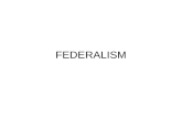 FEDERALISM. Federalism – a political system where power is shared between state and federal governments. Federalism.