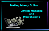 Making Money Online Affiliate Marketing And Drop Shipping.
