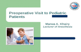 Marwa A. Khairy Lecturer of Anesthesia Preoperative Visit to Pediatric Patients.