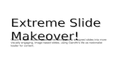 Extreme  Slide  Makeover -  Gandhi