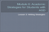 Lesson 3: Writing Strategies.  Students with ASD and Writing  Prewriting Strategies  Drafting Strategies  Editing/Revising Strategies.