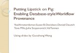 Putting Lipstick on Pig: Enabling Database-styleWorkflow Provenance YaelAmsterdamer,Susan B.Davidson,Daniel Deutch Tova Milo,Julia Stoyanovich,ValTannen.