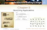 Chapter 5 Sketching Applications. Why Sketching? Sketching (i.e., freehand drawing) –Drawing without drafting equipment –Only paper, pencil, and an eraser.