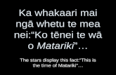 Ka whakaari  mai ng ā  whetu te mea nei:“Ko t ē nei te w ā o Matariki ”…