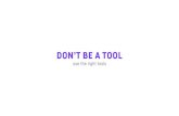 Dont be a tool