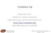 Cowboy Up - University of Up Dana Brunson Oklahoma State University High Performance Computing Center NSF MRI Award # 1126330 High Performance Oklahoma Supercomputing Symposium Computing