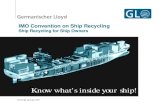 IMO Convention on Ship –Your competitive edge Take the lead through innovation IMO Convention on Ship Recycling Ship Recycling for Ship Owners Dieser Platz ist fr Ihr Bild ... Ship