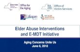 Elder Abuse Interventions and E-MDT ACUU/E6 Elder Abuse... · • Utilize federal Elder Justice Act