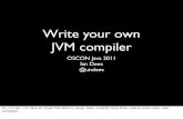 Write your own JVM compiler - O'Reilly Your Own JVM Compiler... · Write your own JVM compiler ...