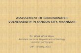 Assessment of groundwater vulnerability in Yangon .ASSESSEMENT OF GROUNDWATER VULNERABILITY IN YANGON