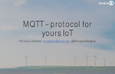 MQTT â€“ protocol for yours IoT - 2016. MQTT+...  IoT functionalities â€¢Things that publish data