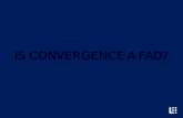 Is convergence a fad?